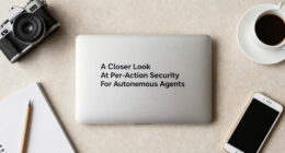 A Closer Look At Per-Action Security For Autonomous Agents